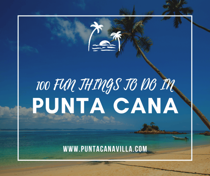 100 fun things to do in Punta Cana