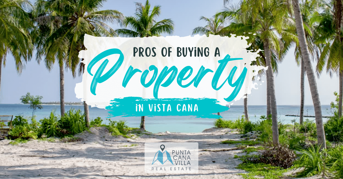 Pros of buying a property in Vista Cana Resort and Country Club