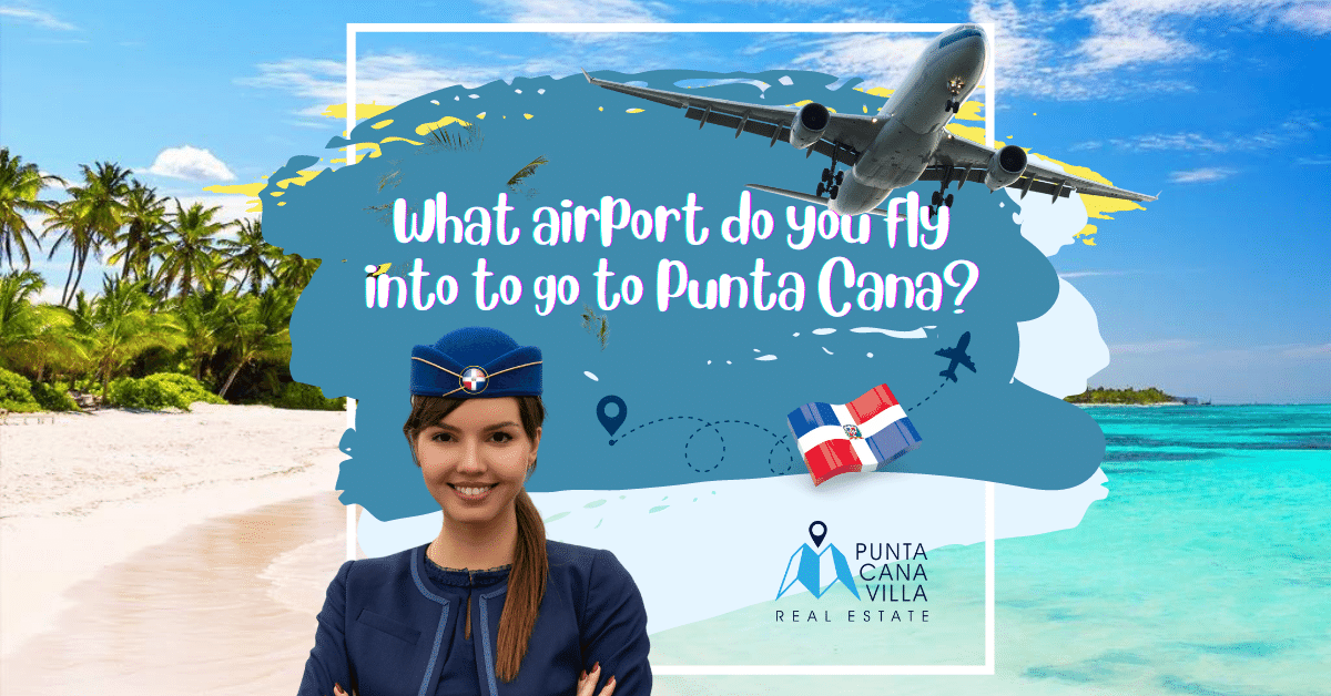 What Airport Do You Fly Into for Punta Cana? | Traveler’s Guide 3 % What Airport Do You Fly Into for Punta Cana? | Traveler’s Guide 3 3 %count(title) What airport do you fly into to go to Punta Cana or Cap Cana 1