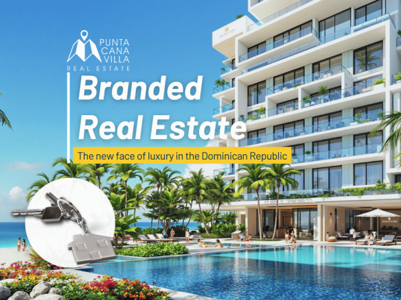 Branded Real Estate in Punta Cana Dominican Republic