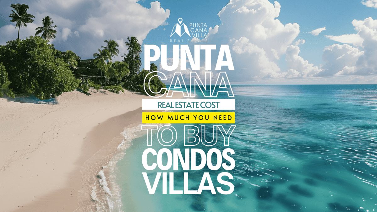 How Much Does Real Estate Cost in Punta Cana