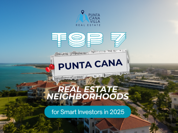 Les meilleurs quartiers de l'Immobilier à Punta Cana pour les Investisseurs avisés en 2025