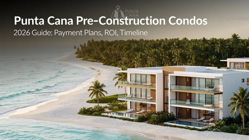 Punta Cana Pre‑Construction Condos (2026 Guide): Payment Plans, ROI, Timeline, Risks & How to Buy Safely 3 % Punta Cana Pre‑Construction Condos (2026 Guide): Payment Plans, ROI, Timeline, Risks & How to Buy Safely 3 3 %count(title) Punta Cana pre-construction condos